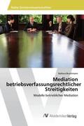 Buschmann |  Mediation betriebsverfassungsrechtlicher Streitigkeiten | Buch |  Sack Fachmedien