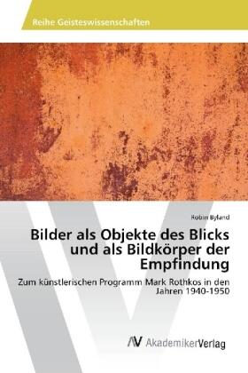 Byland |  Bilder als Objekte des Blicks und als Bildkörper der Empfindung | Buch |  Sack Fachmedien