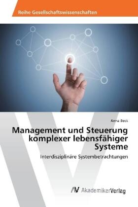 Beck |  Management und Steuerung komplexer lebensfähiger Systeme | Buch |  Sack Fachmedien