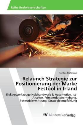 Hoffmann |  Relaunch Strategie zur Positionierung der Marke Festool in Irland | Buch |  Sack Fachmedien