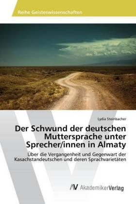 Steinbacher |  Der Schwund der deutschen Muttersprache unter Sprecher/innen in Almaty | Buch |  Sack Fachmedien