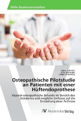 Schmidt / Schneider / Grasmück |  Osteopathische Pilotstudie an Patienten mit einer Hüftendoprothese | Buch |  Sack Fachmedien