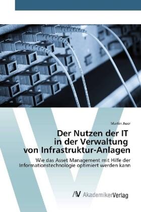 Auer |  Der Nutzen der IT in der Verwaltung von Infrastruktur-Anlagen | Buch |  Sack Fachmedien