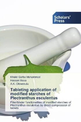 Garba Mohammed / Musa / Olowosulu |  Tableting application of modified starches of Plectranthus esculentus | Buch |  Sack Fachmedien