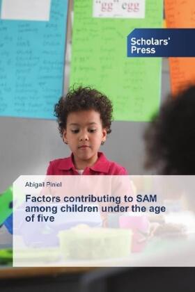Piniel | Factors contributing to SAM among children under the age of five | Buch | 978-3-330-65144-9 | sack.de