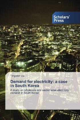 Liu |  Demand for electricity: a case in South Korea | Buch |  Sack Fachmedien