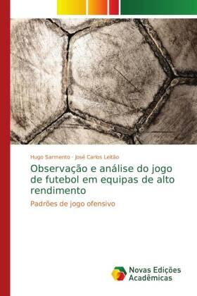 Sarmento / Leitão |  Observação e análise do jogo de futebol em equipas de alto rendimento | Buch |  Sack Fachmedien
