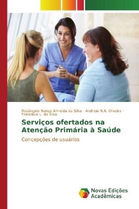 Nunes Almeida da Silva / N. A. Oliveira / L. da Silva | Serviços ofertados na Atenção Primária à Saúde | Buch | 978-3-330-75289-4 | sack.de