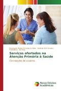 Nunes Almeida da Silva / N. A. Oliveira / L. da Silva |  Serviços ofertados na Atenção Primária à Saúde | Buch |  Sack Fachmedien
