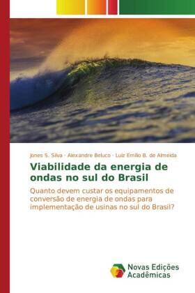 S. Silva / Beluco / B. de Almeida |  Viabilidade da energia de ondas no sul do Brasil | Buch |  Sack Fachmedien