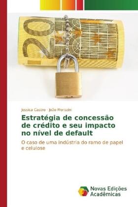 Castro / Morozini |  Estratégia de concessão de crédito e seu impacto no nível de default | Buch |  Sack Fachmedien