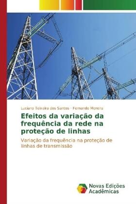 Teixeira dos Santos / Moreira |  Efeitos da variação da frequência da rede na proteção de linhas | Buch |  Sack Fachmedien