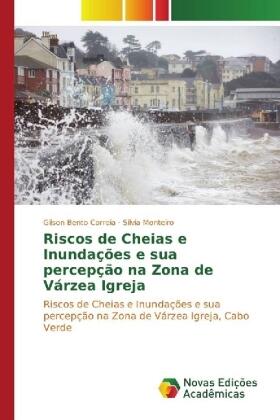 Bento Correia / Monteiro | Riscos de Cheias e Inundações e sua percepção na Zona de Várzea Igreja | Buch | 978-3-330-77297-7 | sack.de