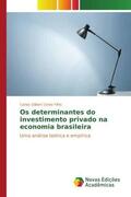 Conte Filho |  Os determinantes do investimento privado na economia brasileira | Buch |  Sack Fachmedien