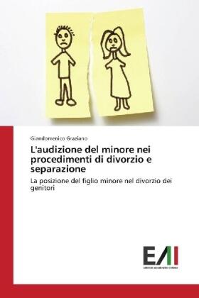 Graziano | L'audizione del minore nei procedimenti di divorzio e separazione | Buch | 978-3-330-77762-0 | sack.de