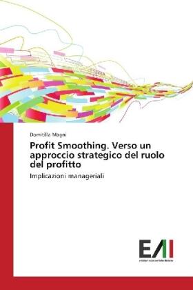 Magni |  Profit Smoothing. Verso un approccio strategico del ruolo del profitto | Buch |  Sack Fachmedien