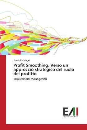Magni | Profit Smoothing. Verso un approccio strategico del ruolo del profitto | Buch | 978-3-330-77829-0 | sack.de