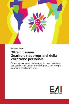 Russo |  Oltre il trauma. Guarire e riappropriarsi della Vocazione personale | Buch |  Sack Fachmedien
