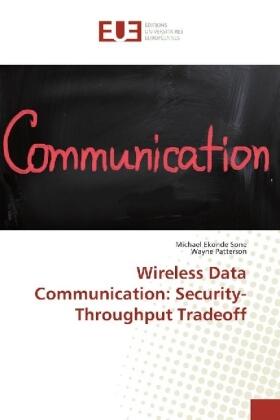 Ekonde Sone / Patterson |  Wireless Data Communication: Security-Throughput Tradeoff | Buch |  Sack Fachmedien