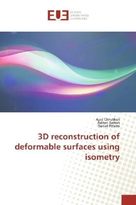 Chhatkuli / Bartoli / Pizarro |  3D reconstruction of deformable surfaces using isometry | Buch |  Sack Fachmedien