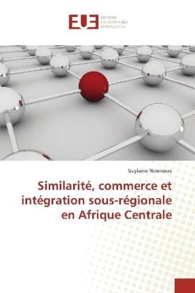 Nouwoue | Similarité, commerce et intégration sous-régionale en Afrique Centrale | Buch | 978-3-330-87825-9 | sack.de