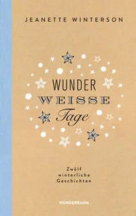 Winterson |  Wunderweiße Tage. Zwölf winterliche Geschichten | Buch |  Sack Fachmedien