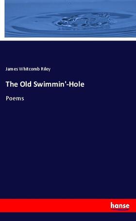 Riley |  The Old Swimmin'-Hole | Buch |  Sack Fachmedien