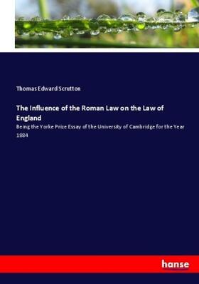 Scrutton |  The Influence of the Roman Law on the Law of England | Buch |  Sack Fachmedien