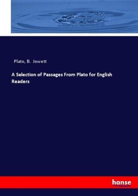 Jowett |  A Selection of Passages From Plato for English Readers | Buch |  Sack Fachmedien