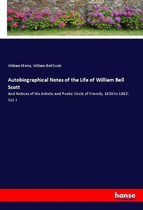 Minto / Scott |  Autobiographical Notes of the Life of William Bell Scott | Buch |  Sack Fachmedien