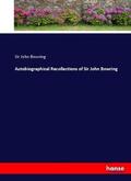 Bowring |  Autobiographical Recollections of Sir John Bowring | Buch |  Sack Fachmedien