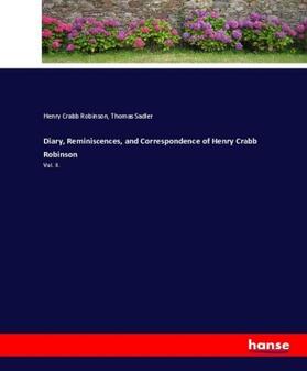 Robinson / Sadler |  Diary, Reminiscences, and Correspondence of Henry Crabb Robinson | Buch |  Sack Fachmedien