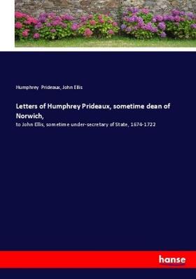 Prideaux / Ellis |  Letters of Humphrey Prideaux, sometime dean of Norwich, | Buch |  Sack Fachmedien