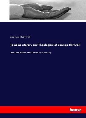 Thirlwall |  Remains Literary and Theological of Connop Thirlwall | Buch |  Sack Fachmedien