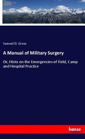 Gross |  A Manual of Military Surgery | Buch |  Sack Fachmedien