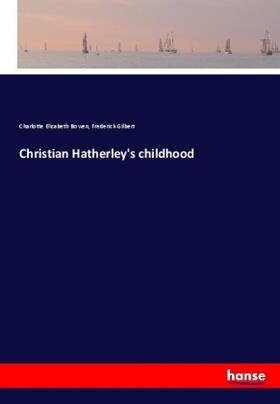 Bowen / Gilbert |  Christian Hatherley's childhood | Buch |  Sack Fachmedien