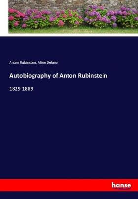 Rubinstein / Delano |  Autobiography of Anton Rubinstein | Buch |  Sack Fachmedien