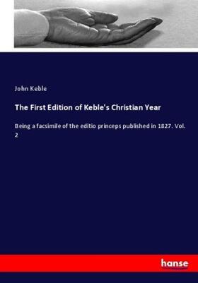 Keble | The First Edition of Keble's Christian Year | Buch | 978-3-337-03024-7 | www.sack.de