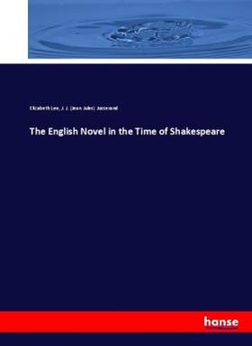 Lee / Jusserand |  The English Novel in the Time of Shakespeare | Buch |  Sack Fachmedien