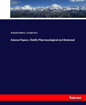 Hanbury / Ince |  Science Papers, Chiefly Pharmacological and Botanical | Buch |  Sack Fachmedien