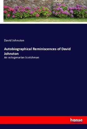 Johnston |  Autobiographical Reminiscences of David Johnston | Buch |  Sack Fachmedien