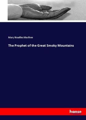 Murfree |  The Prophet of the Great Smoky Mountains | Buch |  Sack Fachmedien