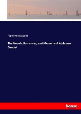 Daudet | The Novels, Romances, and Memoirs of Alphonse Daudet | Buch | 978-3-337-03708-6 | www.sack.de