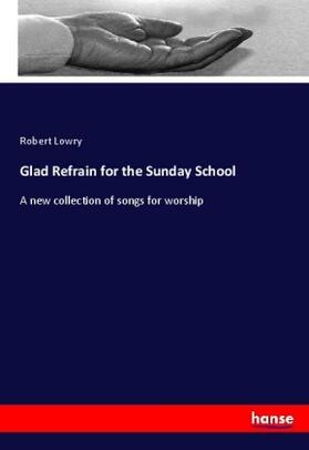 Lowry |  Glad Refrain for the Sunday School | Buch |  Sack Fachmedien
