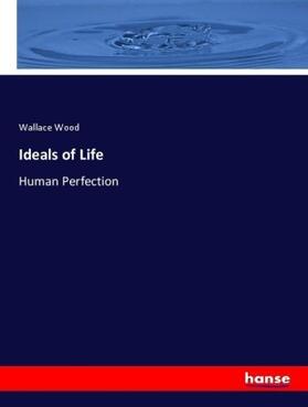 Wood |  Ideals of Life | Buch |  Sack Fachmedien