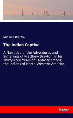 Brayton |  The Indian Captive | Buch |  Sack Fachmedien
