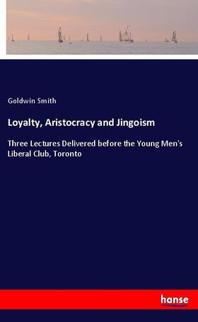 Smith |  Loyalty, Aristocracy and Jingoism | Buch |  Sack Fachmedien