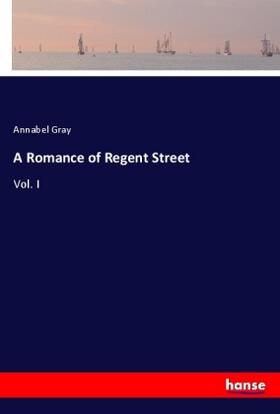 Gray |  A Romance of Regent Street | Buch |  Sack Fachmedien