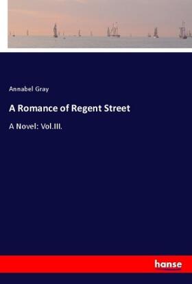 Gray |  A Romance of Regent Street | Buch |  Sack Fachmedien