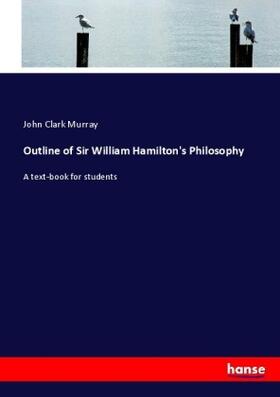 Murray |  Outline of Sir William Hamilton's Philosophy | Buch |  Sack Fachmedien